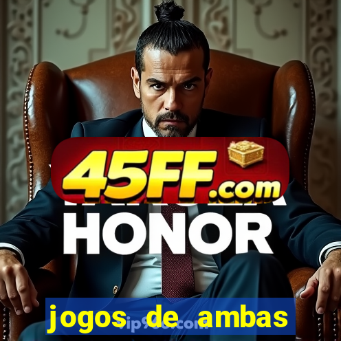 jogos de ambas marcam para hoje